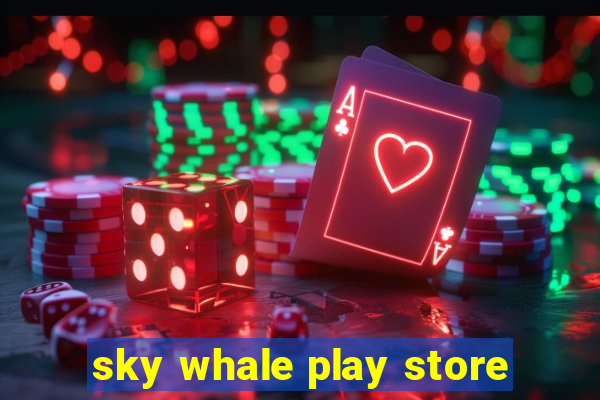 sky whale play store